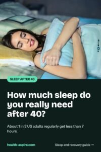 How much sleep you need after 40